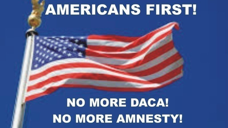 America 1st NO DACA NO Amnesty