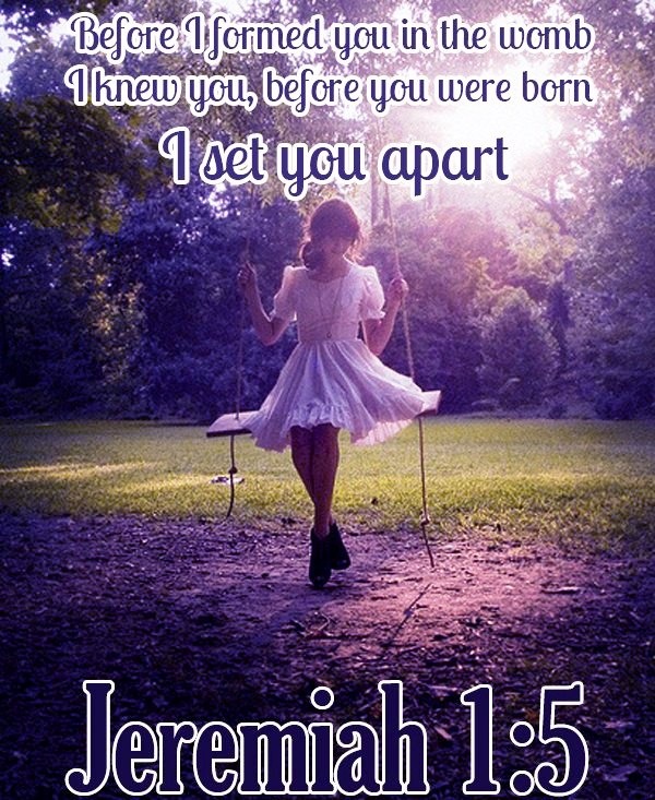 Before I Formed thee in the belly I Knew thee!!