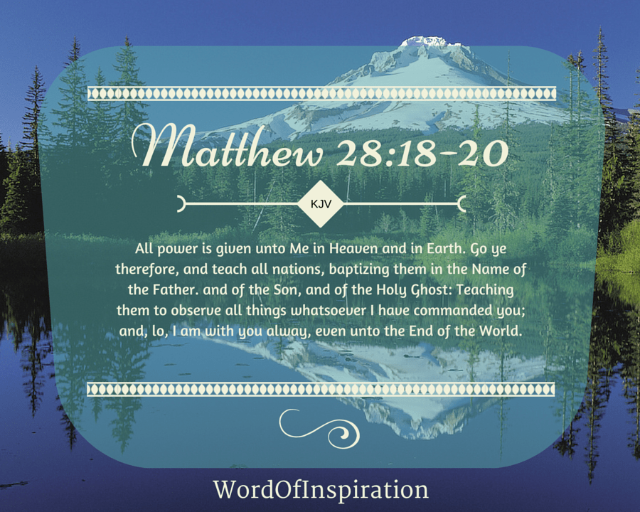 Matthew-28:18-20 KJV HALLELUJAH and AMEN!!
