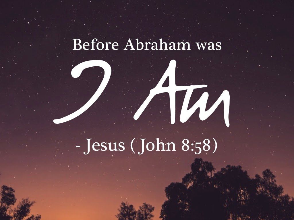 JOHN KJV BEFORE ABRAHAM JESUS was I AM!!