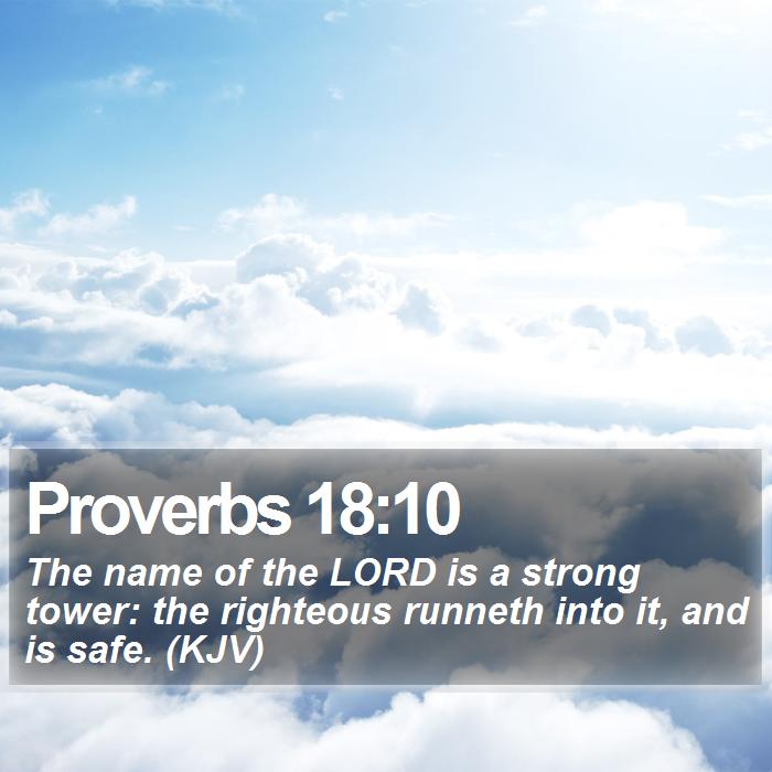 Proverbs 18:10 KJV!! pr1810