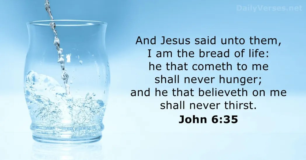 JOHN 6:35 KJV AMEN-AMEIN!!