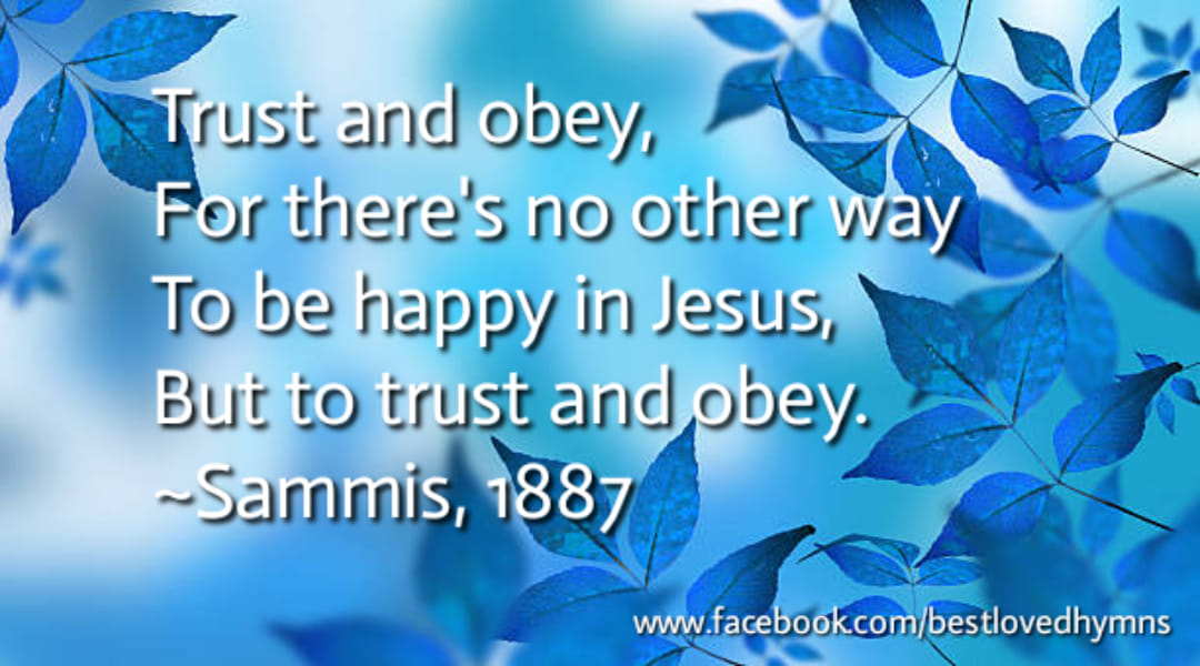 TRUST AND OBEY JESUS-YESHUA YE ALL!!