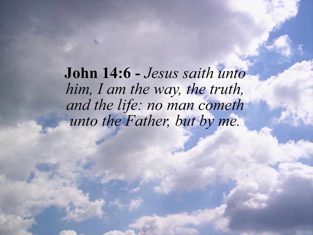 JOHN 14:6 KJV AMEN-AMEIN!!