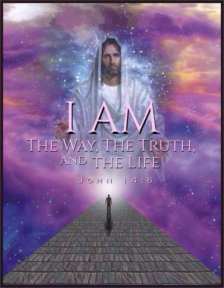 JESUS-YESHUA SAITH I AM THE WY THE TRUTH AND THE LIFE AMEN-AMEIN!!