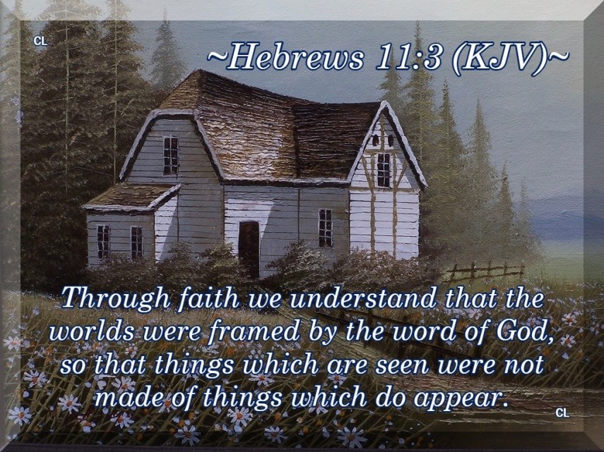 Hebrews 11:3 KJV and More Blessings!!