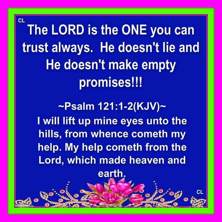 PSALMS 121:1-2 KJV AMEN-AMEIN!!