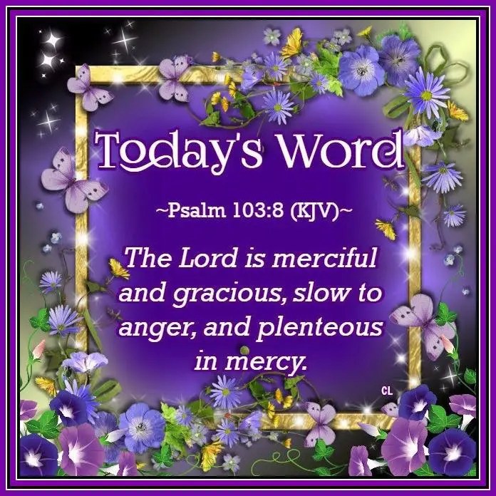 PSALMS 103:8 KJV AMEN-AMEIN!!