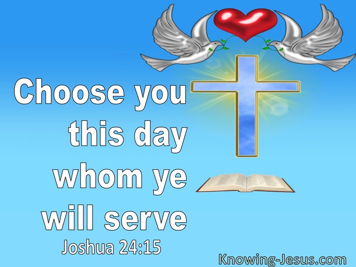 JOSHUA 24:15 KJV AMEN-AMEIN!!