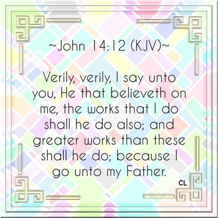 John 14:12 KJV and more Blessings!!
