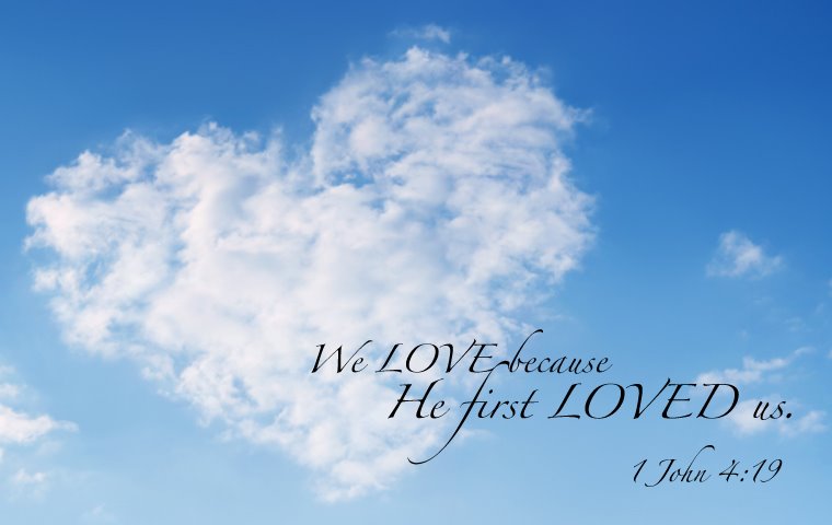 We LOVE HIM, because HE FIRST LOVED us!!