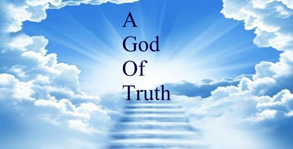 OUR ONE TRUE GOD is TRUTH through JESUS-YESHUA AMEN-AMEIN!!