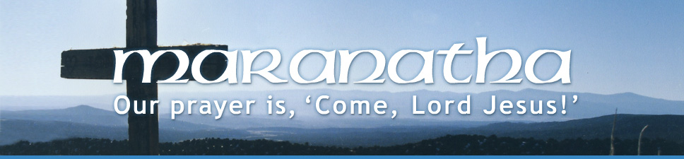 Maranatha - OUR LORD COMETH AMEN-AMEIN SELAH!!