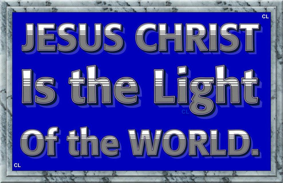 JESUS-YESHUA IS THE LIGHT OF THE WORLD!!