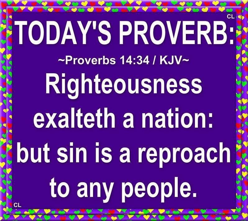 PROVERBS 14:34 KJV AMEN-AMEIN MARANATHA!!