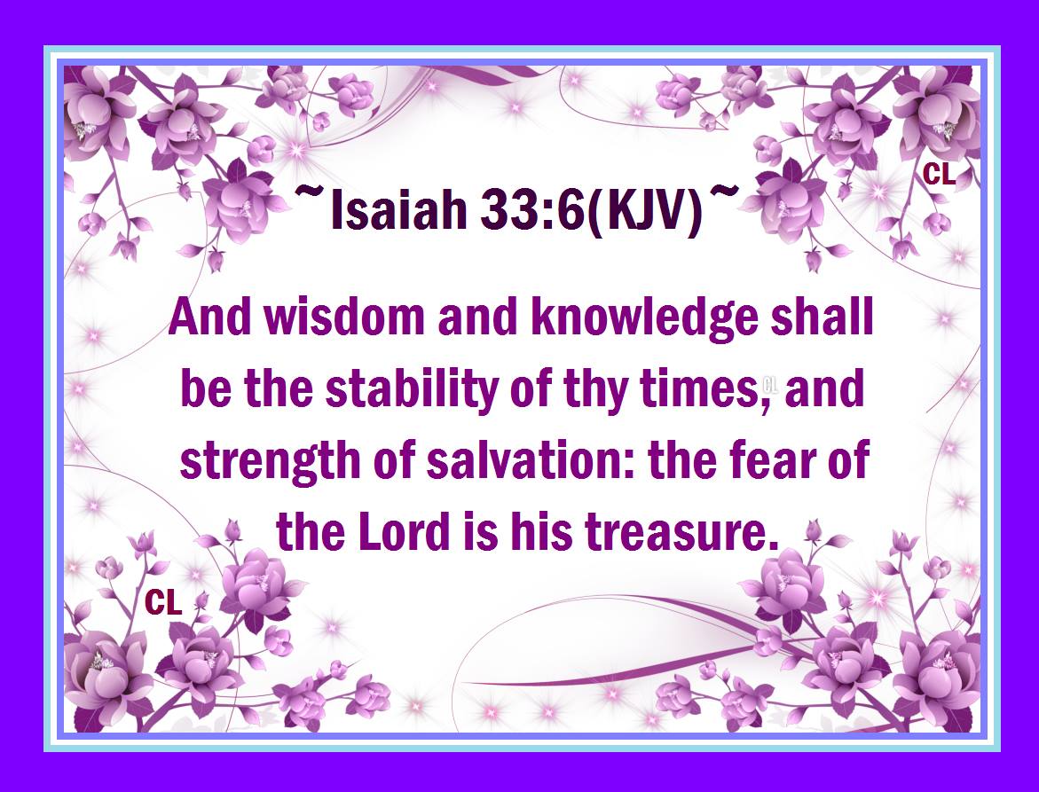 ISAIAH 33:6 KJV AMEN-AMEIN!!